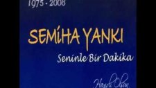 Semiha Yankı - Sevdalardayım / Seninle Bir Dakika