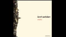 Kent Şarkıları - Başka