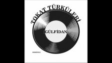 Gülfidan - Gökköy Semahı - Tokat Türküleri