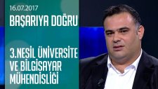 3'üncü Nesil Üniversite ve Bilgisayar Mühendisliği - Başarıya Doğru 16.07.2017 Pazar