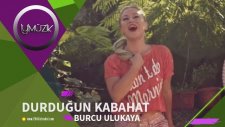 Burcu Ulukaya - Durduğun Kabahat