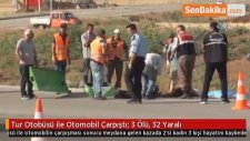 Tur Otobüsü ile Otomobil Çarpıştı: 3 Ölü, 32 Yaralı