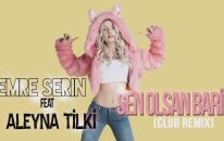 Emre Serin ft.Aleyna Tilki - Sen Olsan Bari(Club Remix)