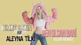 Emre Serin - Ft.Aleyna Tilki - Sen Olsan Bari Emre Serin - Ft.Aleyna Tilki - Sen Olsan Bari