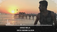 Arsız Bela - Gece Benim Olsun (Ft DjMustizar)