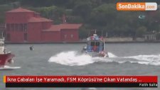İkna Çabaları İşe Yaramadı, FSM Köprüsü'ne Çıkan Vatandaş İntihar Etti
