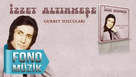 İzzet Altınmeşe - Gurbet Yolcuları İzzet Altınmeşe - Gurbet Yolcuları