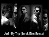 jerf - my trip (burak dinc remix )