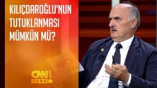 Kemal Kılıçdaroğlu'nun Tutuklanması Mümkün Mü?