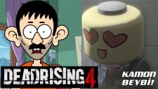 Kamon Beybi! - Dead Rising 4 Oyun Tanıtımı (Fırıldak Ailesi Spin Off)