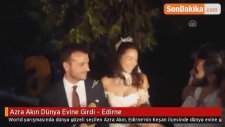 Azra Akın Dünya Evine Girdi - Edirne