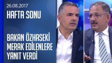 Bakan Özhaseki Gündemdeki Sorulara Yanıt Verdi - Hafta Sonu 26.08.2017 Cumartesi